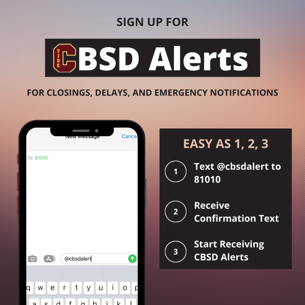 Graphic with phone Sign up for CBSD alerts for closings, delays, and emergency notifications Easy as 1,2,3 text @cbsdalert to 81010 receive confirmation text start receiving CBSD alerts