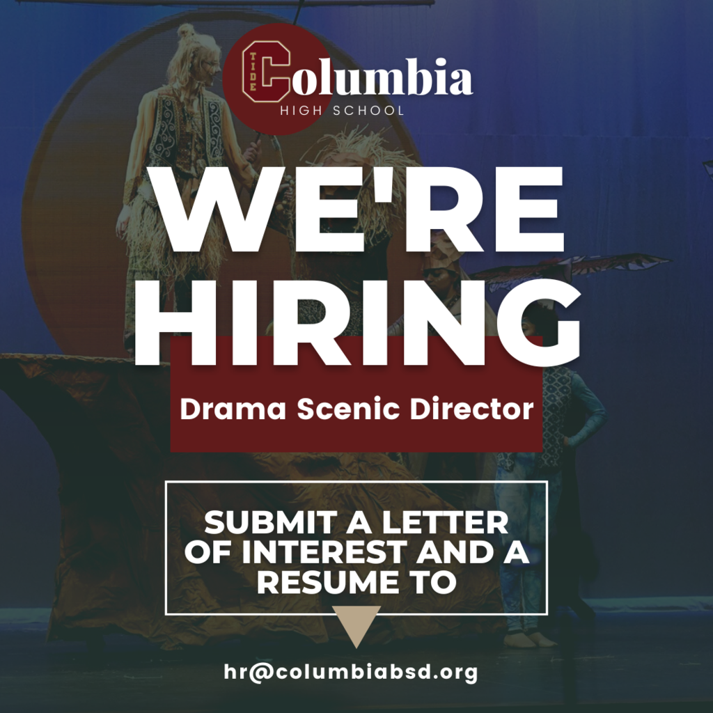 Columbia High School We're Hiring Drama Scenic Director Submit a letter of interest and a resume to hr@columbiabsd.org with background photo of students in the play The Lion King.