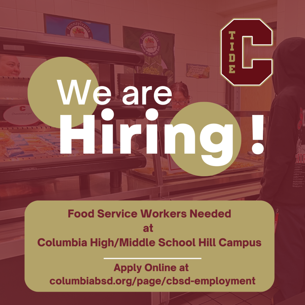 Background image of cafeteria staff serving student with "C Tide" Logo with We are Hiring Food Service Workers Needed at Columbia High/Middle School Hill Campus Apply online at columbiabsd.org/page/cbsd-employment 