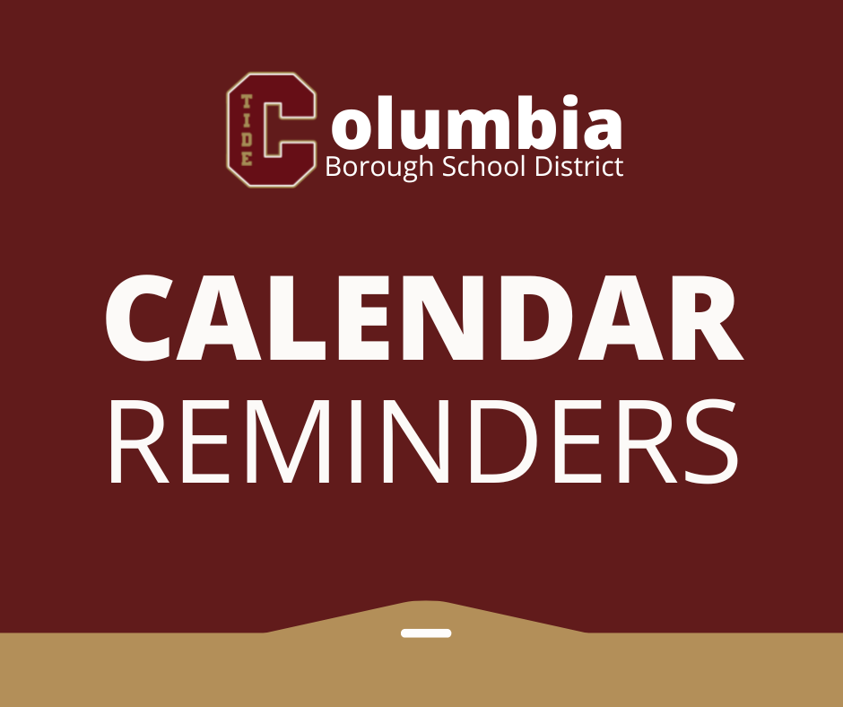 Columbia Borough School District with "C-tide"logo Calendar reminders on maroon and gold background