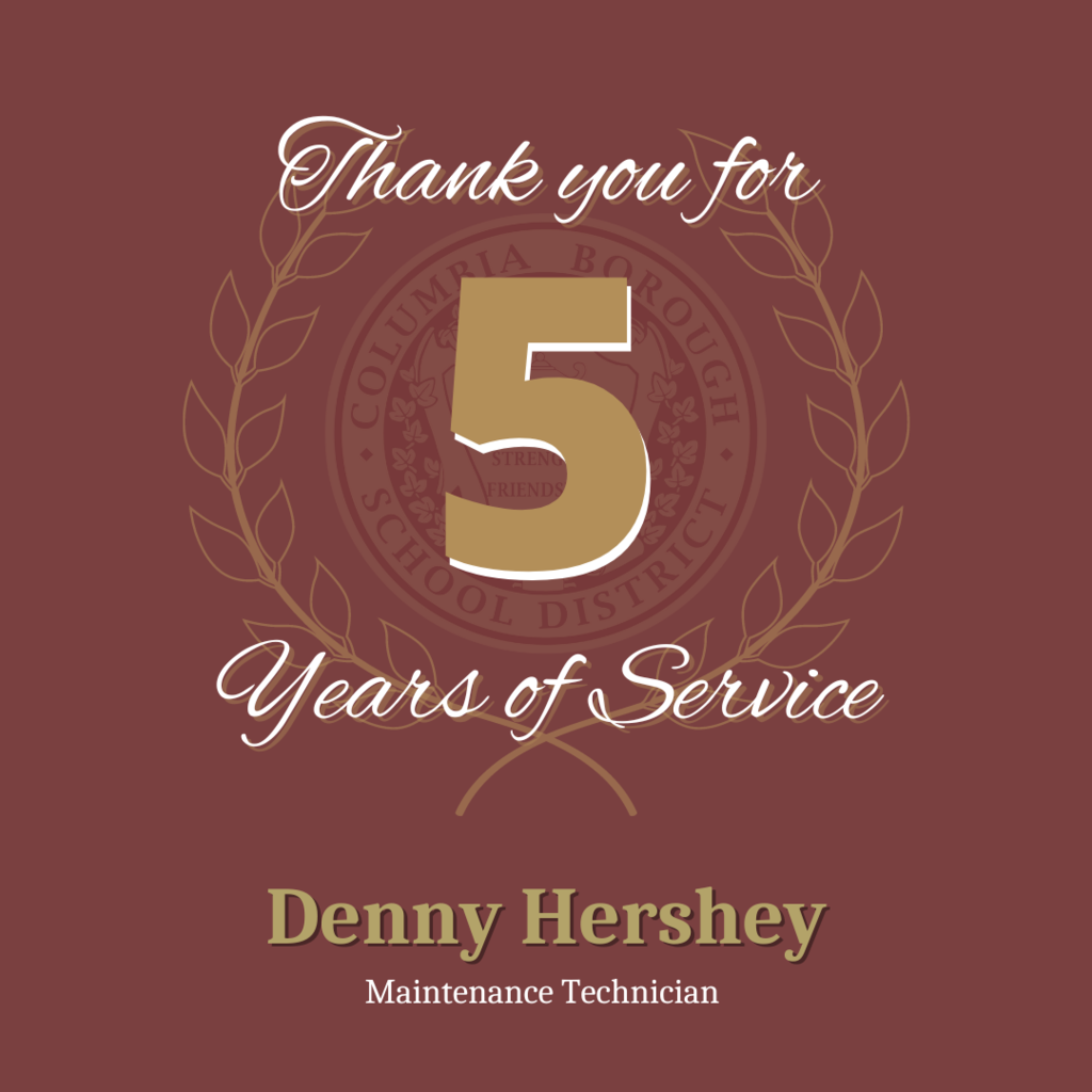 Thank you for 5 years of service Denny Hershey Maintenance Technician with CBSD seal faded in the back
